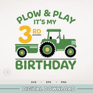 Tractor SVG - Farm Tractor Third birthday shirt - Plow and Play Birthday - Farming Party - Tractor - Wagon - John Deere Green