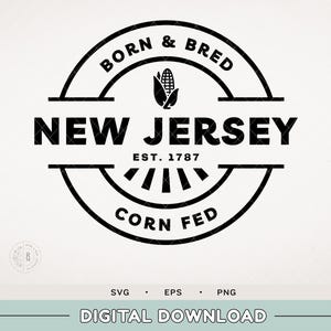 May include: Black and white graphic design featuring the text "BORN & BRED NEW JERSEY" with a corn graphic. The design includes the text "EST. 1787" and "CORN FED". The bottom of the image reads "DIGITAL DOWNLOAD".