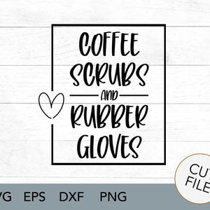 Nurse SVG Coffee Scrubs Rubber Gloves Digital Download - Etsy