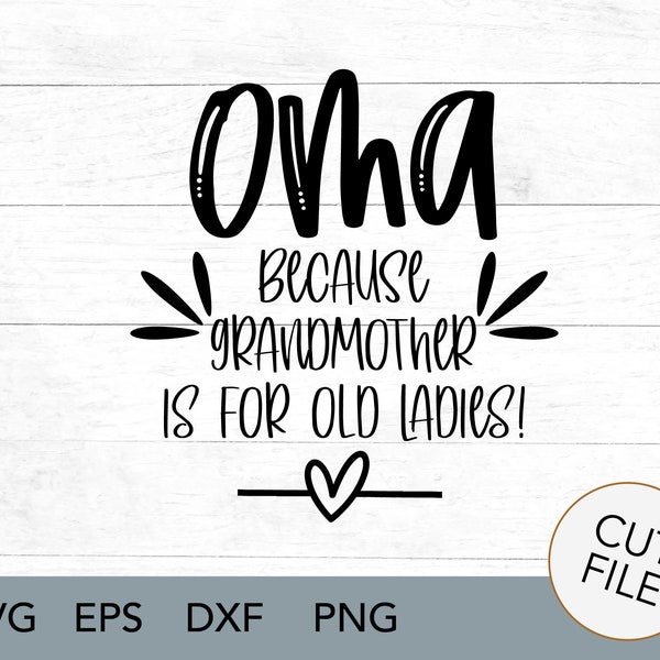 Oma SVG - Oma, because grandmother is for old ladies! SVG - Grandparent - grandchildren gift - oma and opa - digital download