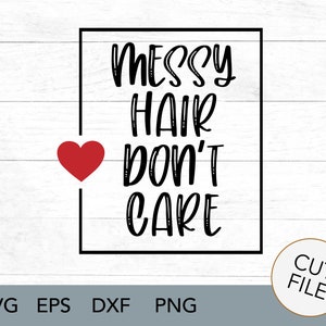 Maman svg - cheveux en désordre s’en fichent SVG - maman vie disant - chemise maman - téléchargement numérique - citations et dictons - devis SVG - cadeaux de bricolage - maman vie