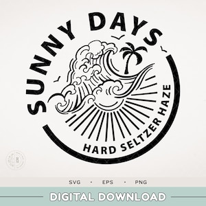 Hard seltzer SVG - Sunny Days Hard Seltzer Haze - SVG - DIY summer - Summertime - Beach & Beers - Seltzers