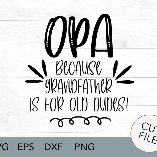 Opa, because grandfather is for old dudes! SVG - Grandparent - grandchildren gift - oma and opa - digital download