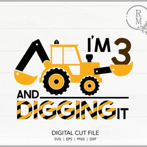 Construction SVG - I'm 3 and digging it - Boys Birthday Shirt - Construction theme birthday - digging it - Construction crew - digging tools