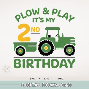 Tractor SVG - Farm Tractor Second birthday shirt - Plow and Play Birthday - Farming Party - Tractor - Wagon - John Deere Green