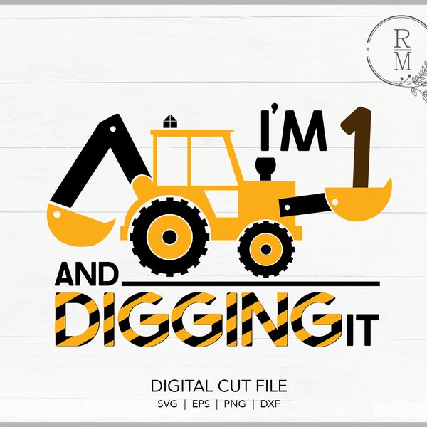 Construction SVG - I'm 1 and digging it - Boys Birthday Shirt - Construction theme birthday - digging it - Construction crew - digging tools