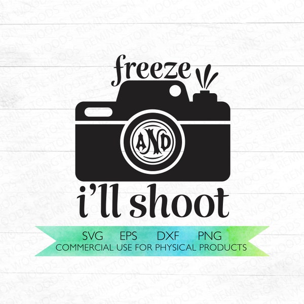 Camera SVG - Photography SVG - Freeze and I'll shoot SVG -  photographer - behind the camera - mamarazzi
