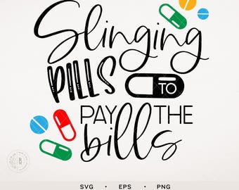 Nurse SVG - Slinging pills to pay the bills - Nurse Life - Pharmacy Life - Nursing - RN SVG - Digital Download - Nursing - Med Pass
