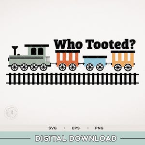 Train SVG - who tooted - Train lover SVG - Train party - Digital Download - SVG - Chugga Chugga - Thomas the train