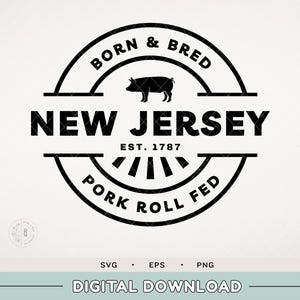 May include: Black and white circular design with the text "BORN & BRED" at the top and "NEW JERSEY" in the center. A pig silhouette is in the center. The text "PORK ROLL FED" is at the bottom. The text "EST. 1787" is also included.