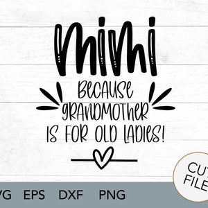 Mimi SVG - mimi porque la abuela es para las ancianas - camisa de la abuela - descarga digital - nueva abuela - maternidad - anuncio de embarazo