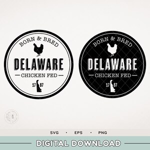 Delaware SVG - Born and Bred Delaware Chicken fed SVG - Delaware Native - Born and Bred - Home State  - Born in Delaware - Hometown logo