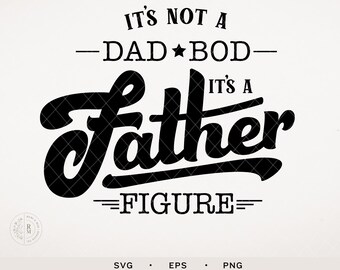 vaderdag SVG - It's not a dad bod - It's a father figure - cadeaus voor papa - doe-het-zelfcadeaus voor papa - rocking the dad bod - aanstaande papa - kersverse vader