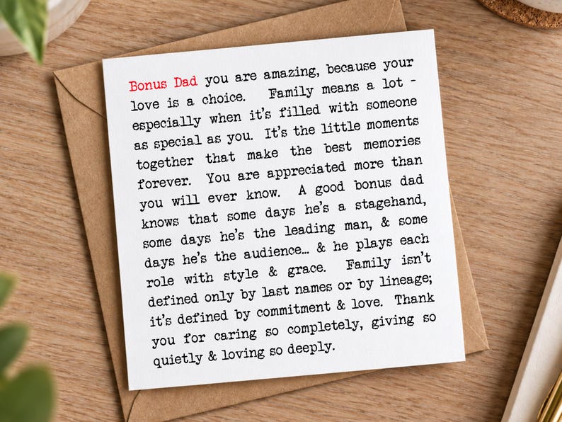 May include: A square white greeting card featuring black typewriter-style text and the red words Bonus Dad. The message reads: Bonus Dad you are amazing, because your love is a choice. Family means a lot - especially when it's filled with someone as special as you.