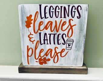 Fall wood sign, fall decor, leggings, leaves, and lattes please wood sign