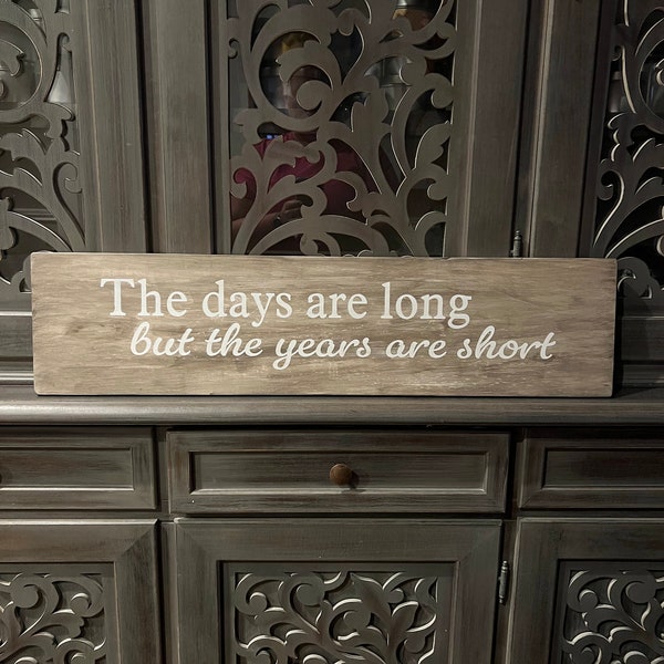 The days are long but the years are short wood sign - wall signs