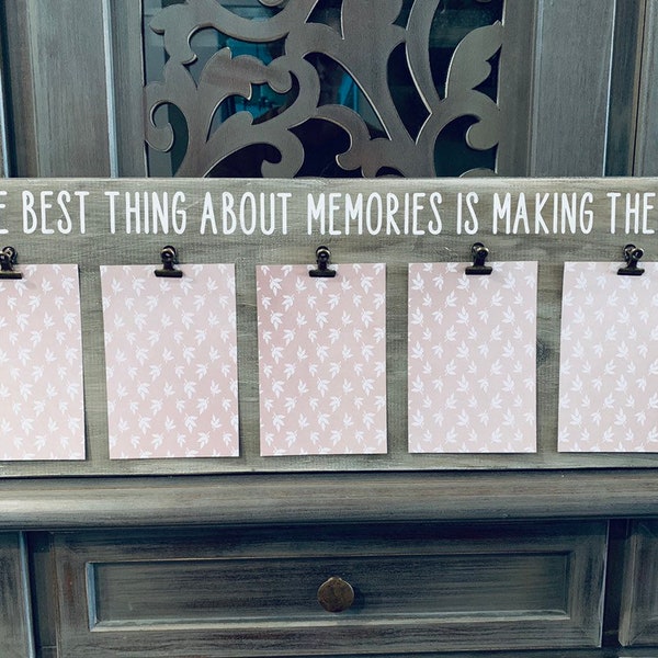 The best thing about memories is making them wood picture clip sign