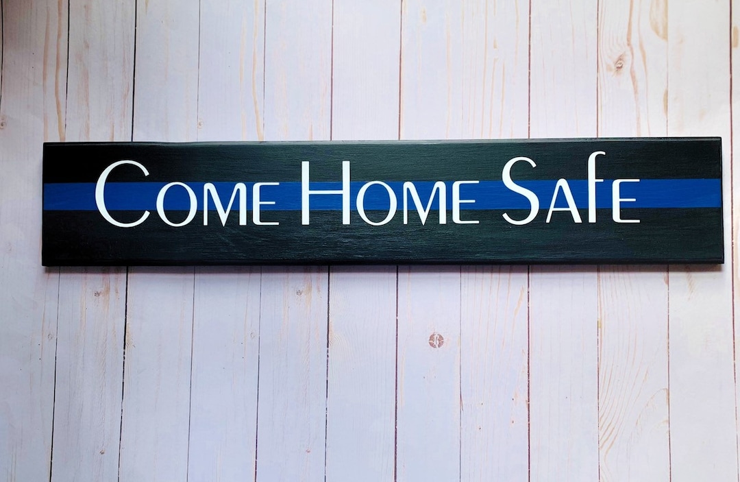 Come Home Safe Police Thin Blue Line Police Life Be Safe Above the Door Cop Sign Law Enforcement