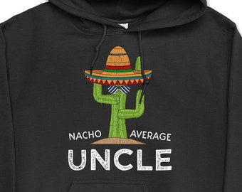 Nacho Average Uncle Hoodie | Funny Cactus Graphic Sweatshirt