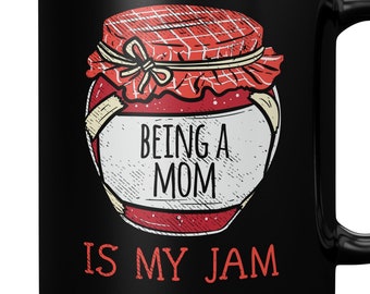 Being A Mom Is My Jam Coffee Mug | Funny Mom Gift