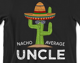 Funny Uncle T-Shirt | Nacho Average Uncle Cactus Humor