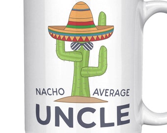 Nacho Average Uncle Coffee Mug | Cactus Sombrero, Funny Gift