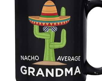 Nacho Average Grandma Coffee Mug | Funny Grandma Gift