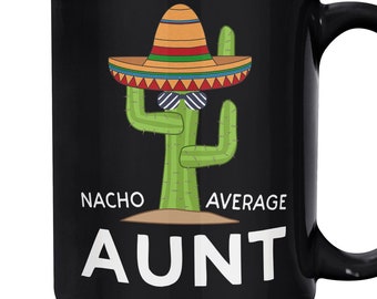 Funny Aunt Mug | Nacho Average Aunt Coffee Cup