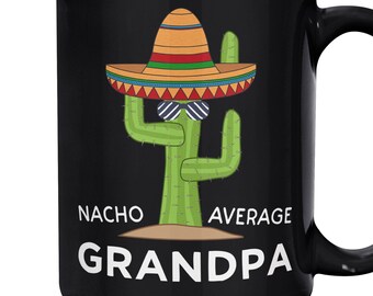Nacho Average Grandpa Coffee Mug | Funny Cactus Gift