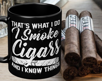 Funny Cigar Smoker Mug | That's What I Do, I Know Things