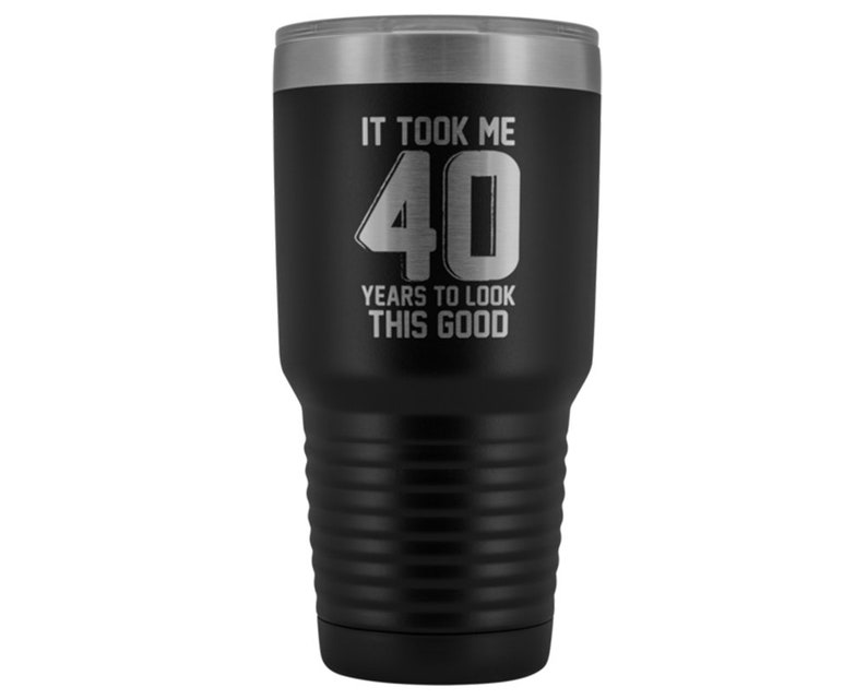 It Took Me 40 Years To Look This Good Meme Quote Saying 40th Birthday Tumbler Travel Mug 40 Year Old Birthday Gifts Presents Men /& Women
