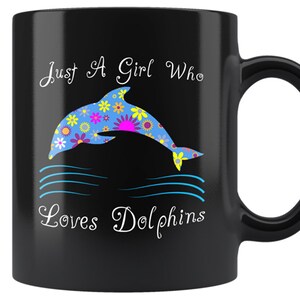 Dolphin Coffee Mug - Cute Floral Dolphin Lover Gift Cup For Women & Girls - Just A Girl Who Loves Dolphins Custom Flower Design