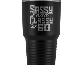 60th Birthday Tumbler | Sassy and Classy Gift for Women