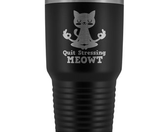 Funny Cat Yoga Tumbler | Quit Stressing Meowt Design, 30oz Travel Mug