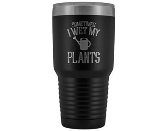 Funny Gardener Tumbler | Wet My Plants Laser Etched Travel Mug