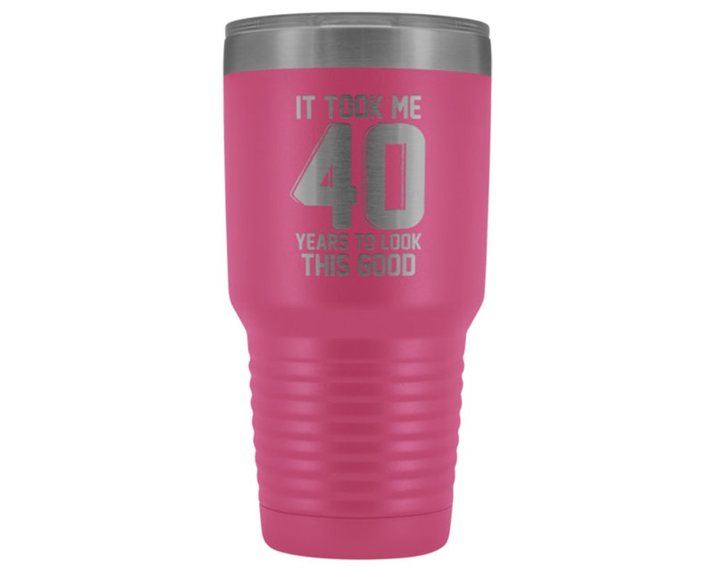 It Took Me 40 Years To Look This Good Meme Quote Saying 40th Birthday Tumbler Travel Mug 40 Year Old Birthday Gifts Presents Men /& Women