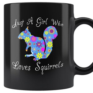 Squirrel Mug - This Cute Floral Coffee Cup Will Definitely Get Smiles! - Perfect Squirrel Lover Gift Idea - Just A Girl Who Loves Squirrels
