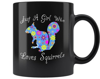 Floral Squirrel Coffee Mug – "Just A Girl Who Loves Squirrels" Design