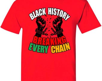 Breaking Every Chain Black History Shirt