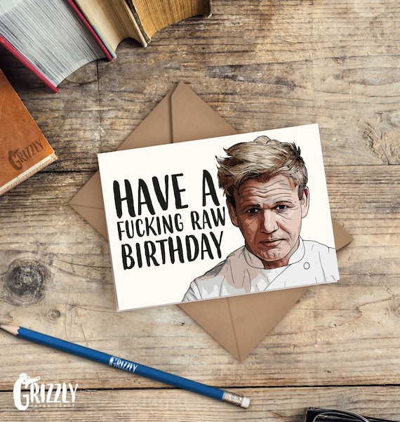 Gordon Ramsay Inspired Birthday Card Have A Fucking Raw Etsy
