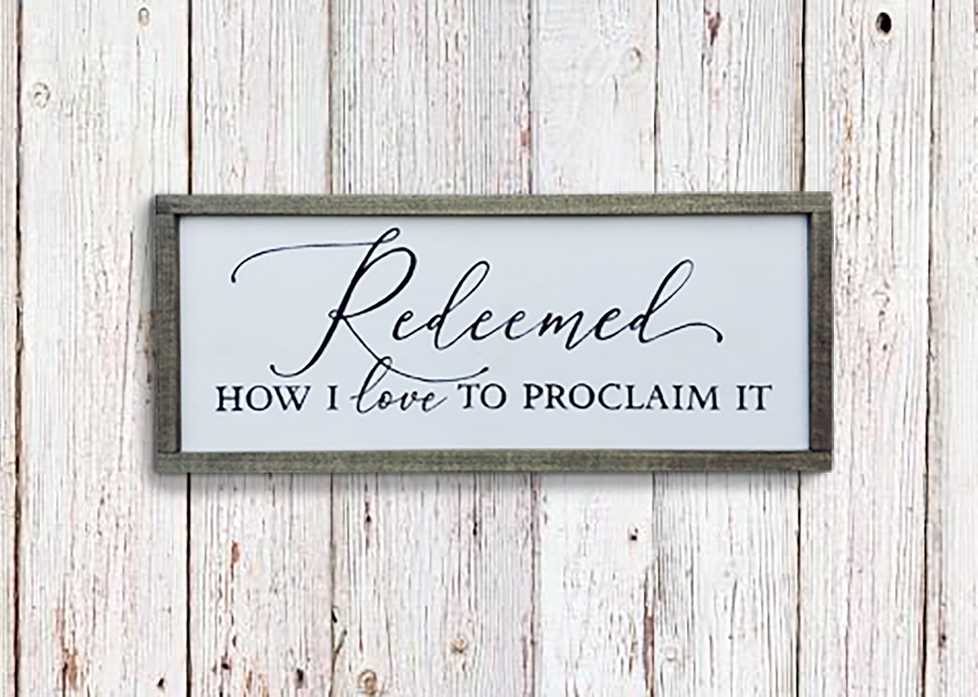 Redeemed how I love to proclaim it / Hymn Sign / Farmhouse