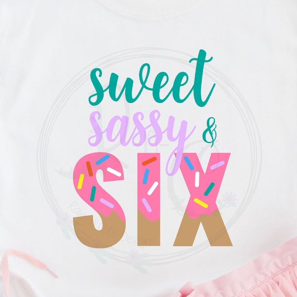 Sweet Sassy and Six SVG, 6th Birthday svg, Donut Birthday svg, Sweet 6th Birthday svg
