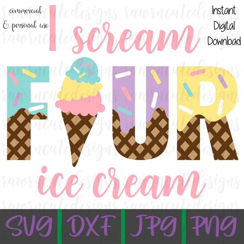May include: A digital download of a design for a birthday party. The design features the words "Scream Four" with the number four represented by ice cream cones with waffle cones and sprinkles. The text "ice cream" is below the number four. The design is available in SVG, DXF, JPG, and PNG formats.