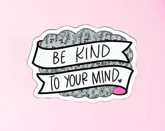 Be kind to your mind sticker for Kindle case, Mental health stickers cute stickers for laptop, Positive gifts for women, Encouragement gifts