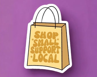 Shop Small Support Local Sticker, Small Business Owner Gift for Laptop, Waterproof decal for Water Bottle, Shopping Bag Vinyl,