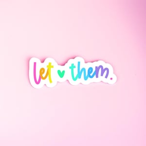 Pegatina de afirmación positiva "Déjalos" para ella, pegatinas de autocuidado para portátil, regalos de salud mental para mujeres, calcomanía de vinilo motivacional