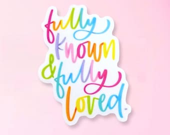 Fully Known Fully Loved Sticker | Christian Identity Gift for Women | Faith Encouragement Vinyl Decal for Laptop or Bible Journal
