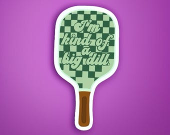 Naklejka na Kindle'a "I'm Kind of a Big Dill Pickleball", winylowa paletka do Pickleballa dla kobiet, zabawne prezenty dla najlepszych przyjaciół, prezent dla partnera drużyny