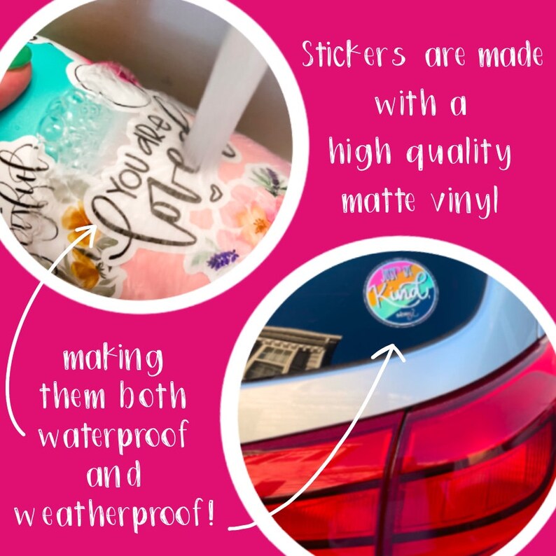 May include: Two images showing the waterproof quality of stickers. The first image shows a sticker on a cup being held under running water. The second image shows a sticker on a car. The text on the sticker reads "Joy of Kind". The text on the image reads "Stickers are made with a high quality matte vinyl making them both waterproof and weatherproof!"