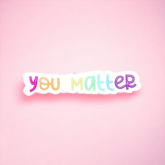You matter sticker for laptop, Encouragement gift for women, Positive affirmations mirror decal for bathroom, Mental health journal stickers